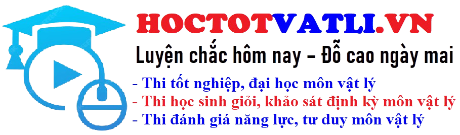 Hoctotvatli.vn - Thi Tốt Nghiệp THPT môn vật lí, Thi học sinh giỏi môn vật lí, Thi học kì môn vật lí,...